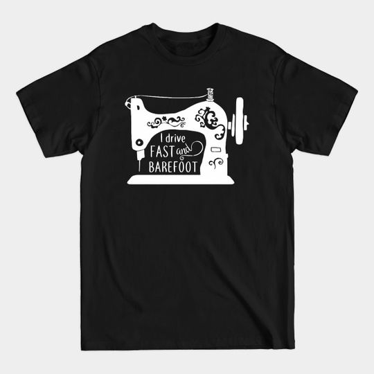 Discover I Drive Fast And Barefoot - Drivers - T-Shirt