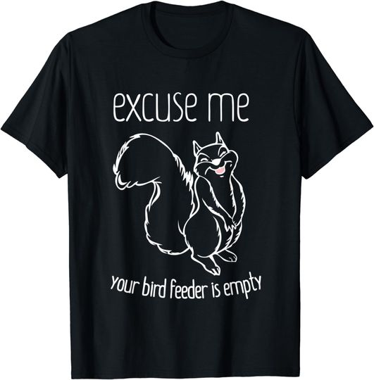 Discover Excuse Me Your Bird Feeder Is Empty Bird Lover T-Shirt
