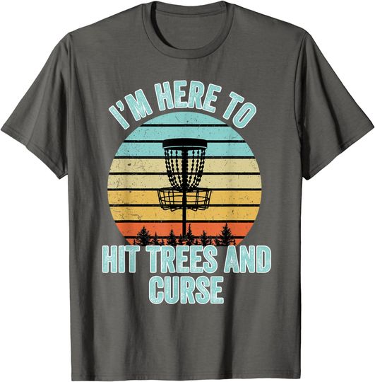 Discover I'm Here to Hit Trees and Curse Disc Golf Shirt Funny T-Shirt