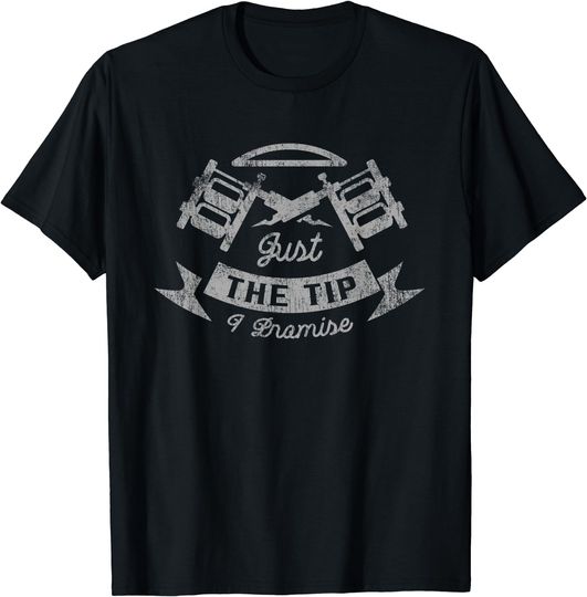 Discover Just The Tip I Promise - Inked & Tattooed Clothing - Tattoo T-Shirt