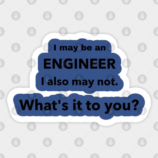 Discover I may be an Engineer - Engineer - Sticker