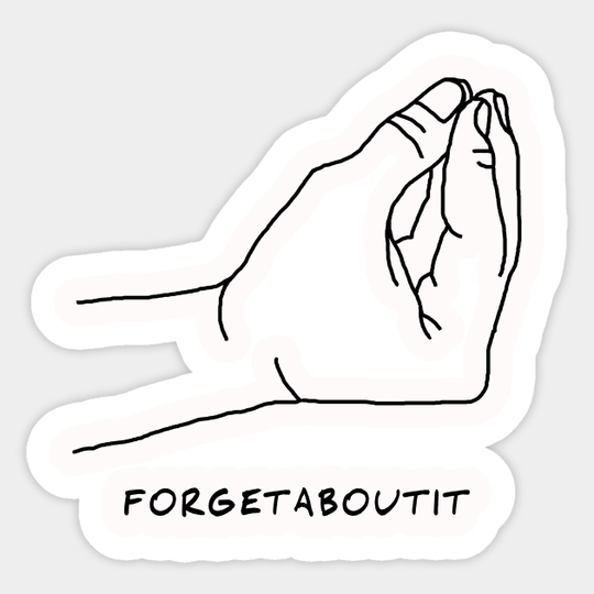Discover Forget about it - Memes Italianmovie Thesopranos - Sticker