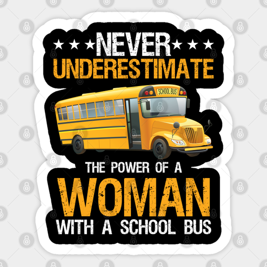 Discover Never Underestimate Woman With School Bus Gift - School - Sticker