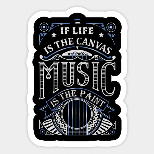 Discover If Life Is The Canvas Music Is The Paint - Music - Sticker