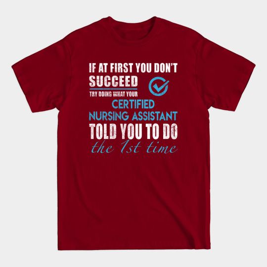 Discover Certified Nursing Assistant T Shirt - Told You To Do The 1st Time 2 Gift Item Tee - Certified Nursing Assistant - T-Shirt