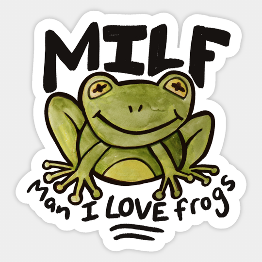 Discover MILF Man I love frogs - I Love Frogs - Sticker