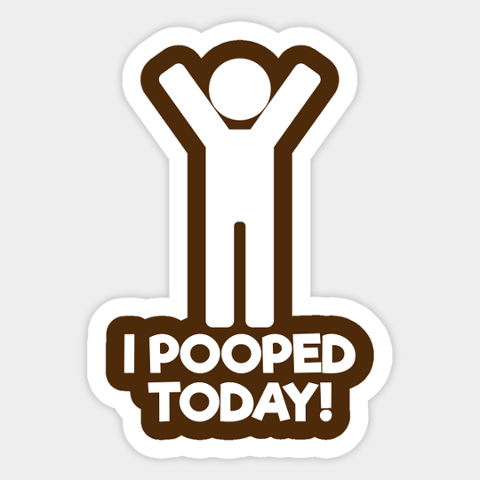 Discover I Pooped Today - Funny - Sticker