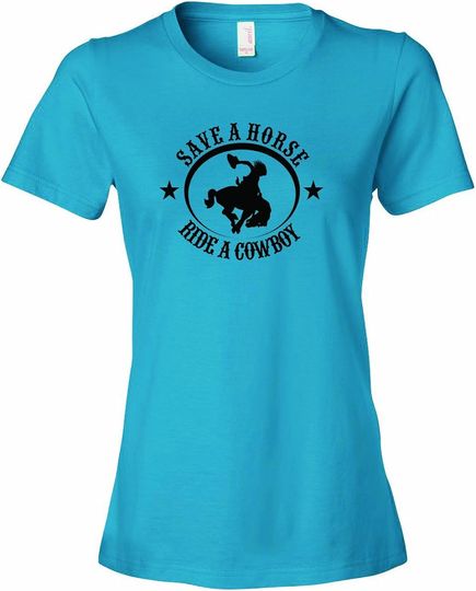 Discover Ladies Save A Horse Ride A Cowboy. T-Shirt