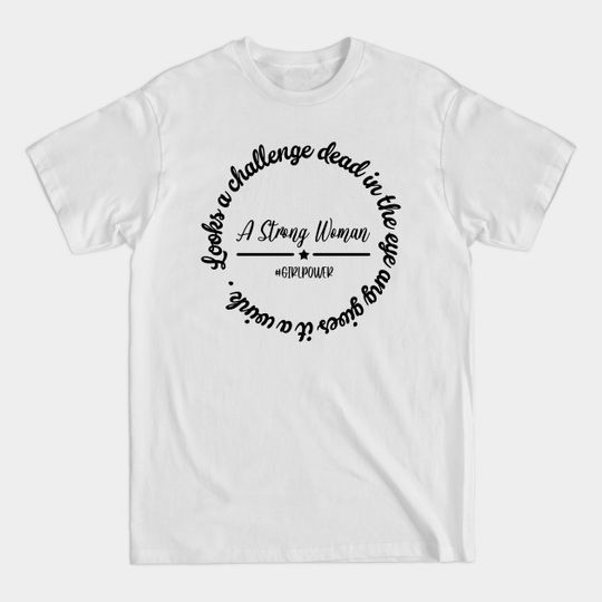 Discover A Strong Woman - Strong Woman - T-Shirt