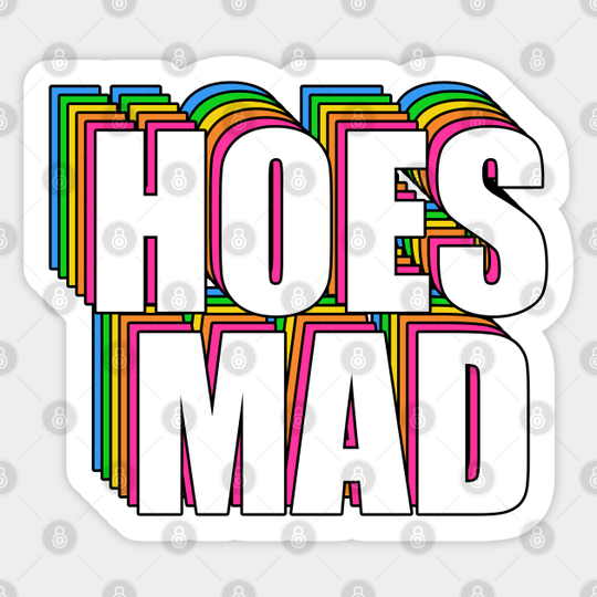 Discover Hoes Mad Meme - Hoes Mad - Sticker