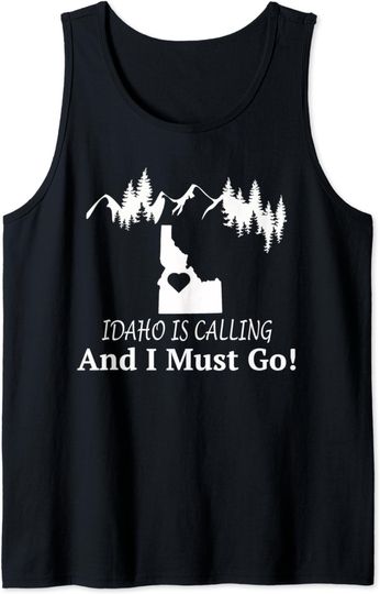 Discover State of Idaho Is Calling And I Must Go Tank Top