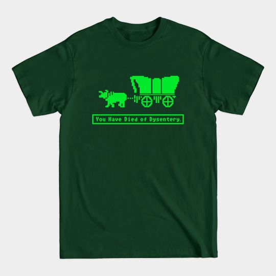 Discover You Have Died of Dysentery Oregon Trail - Oregon Trail - T-Shirt