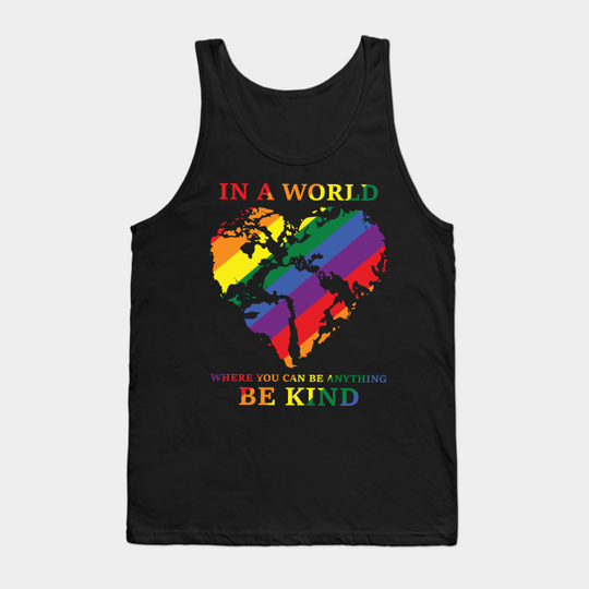 Discover In a world where you can be anything be kind Happy pride month - Pride Month Tank Top