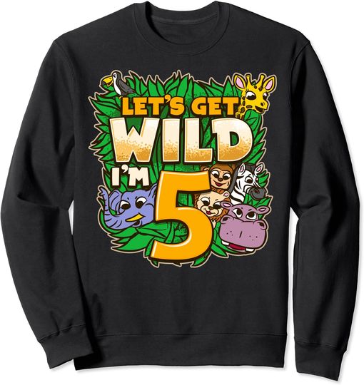 Discover Funny Lets Get Wild I'm 5 Zoo Safari Animal Kids Birthday Sweatshirt