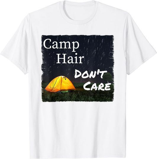 Discover Camp Hair Don't Care Camping Tshirt
