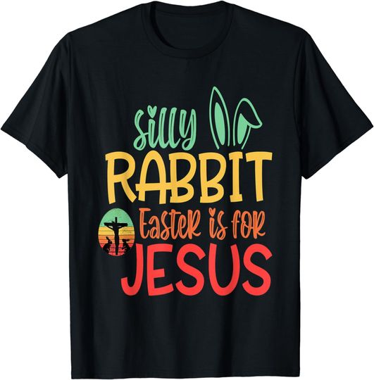 Discover Silly Rabbit Easter Is For Jesus Easter T-Shirt