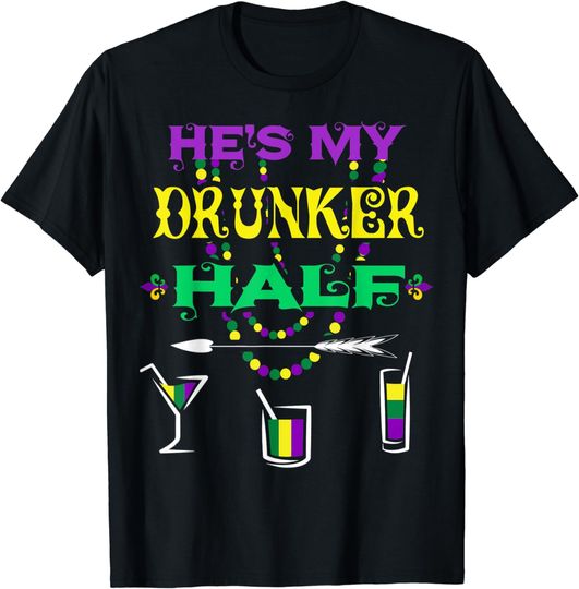 Discover He is My Drunker Half Mardi Gras Parade Party Gift T-Shirt
