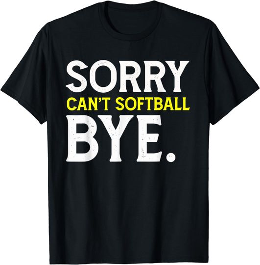 Discover Sorry Can't Softball Bye Softball T-Shirt