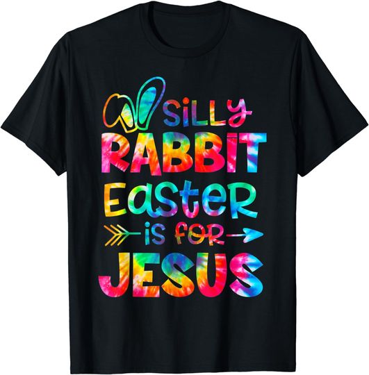 Discover Silly Rabbit Easter Is For Jesus Tie Dye Christian Easter T-Shirt