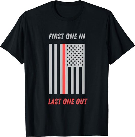 Discover First one in last one out FIREFIGHTER T-Shirt