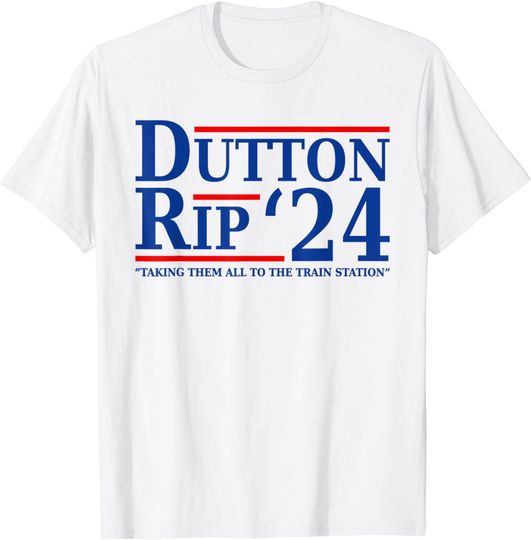 Discover Taking Them All To The Train Station - Dutton Rip 24 T-Shirt