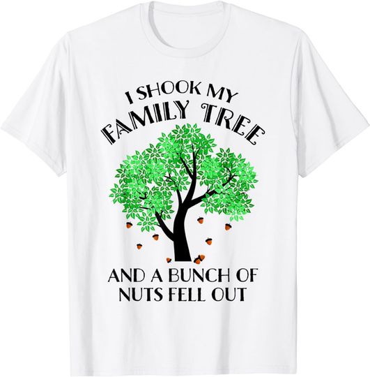 Discover Vintage I Shook My Family Tree And A Bunch Of Nuts Fell Out T-Shirt