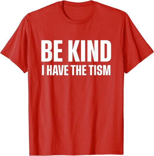 Discover Be Kind I Have The Tism T-Shirt