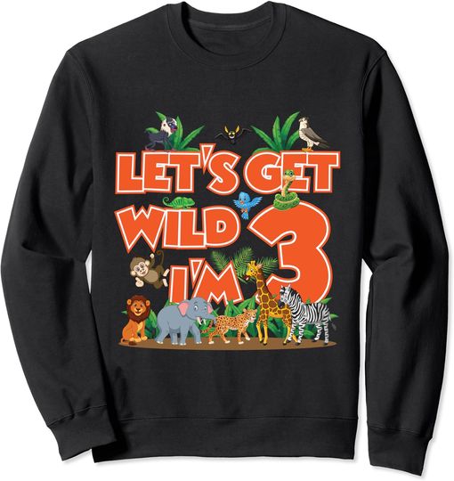 Discover Kids 3 Years Old Let`S Get Wild I`M 3 Zoo Jungle Animal Sweatshirt