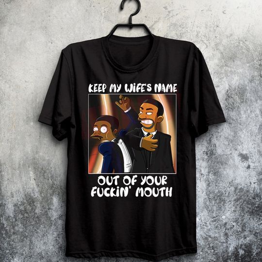 Discover Will Smith Slaps Chris Rock Meme Shirt, Keep My Wife's Name Out Of Your F Mouth, Will Smith Slaps Oscar