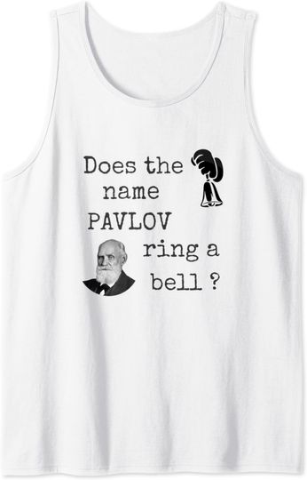 Discover Does The Name Pavlov Ring A Bell Psychology Joke Tee Tank Top