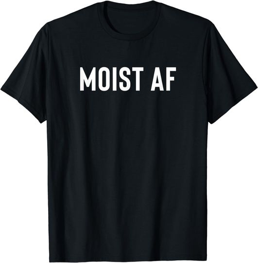 Discover Funny Wet Moist Damp Gift For Swimmers - Moist AF T-Shirt