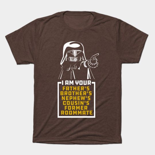 Discover Dark Helmet I am Your Fathers Brothers Nephews Cousins Former Roommate - Spaceballs - T-Shirt
