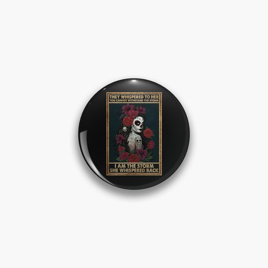 Discover I Am The Storm She Whispered Back - Girl Tattoos Skull With Flower Pin