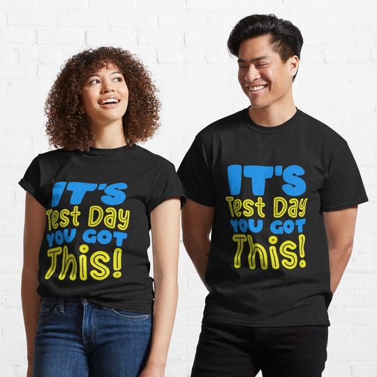 Discover It's Test Day You Got This Funny Testing Day Student Teacher Classic T-Shirt