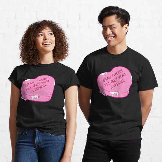 Discover Stay There I'll Get You A Towel Classic T-Shirt