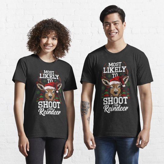 Discover Most Likely To Shoot The Reindeer Christmas T-Shirt