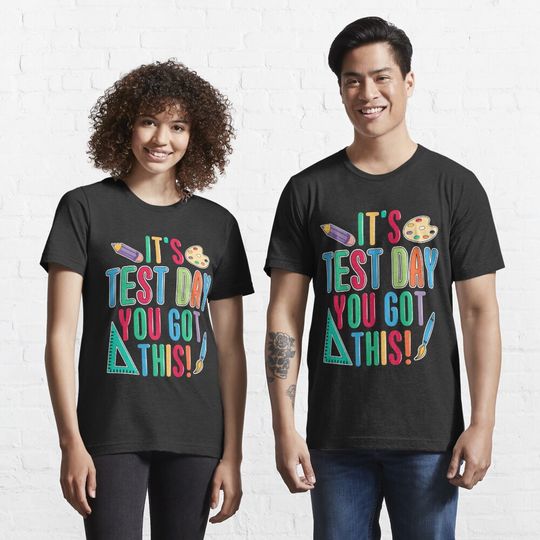Discover It's Test Day You Got This Funny Exam Day Teacher Testing Essential T-Shirt