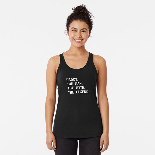 Discover Daddy The Man The Myth The Legend Racerback Tank Top