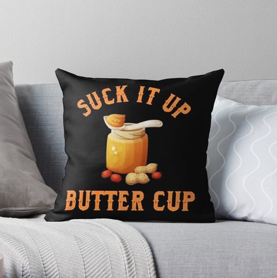 Discover Suck It Up Butter Cup Throw Pillow