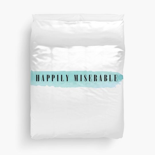 Discover Happily Miserable Duvet Cover