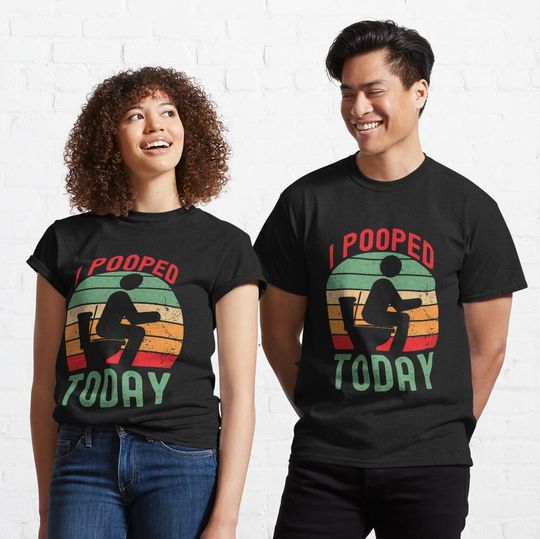 Discover i pooped today Classic T-Shirt