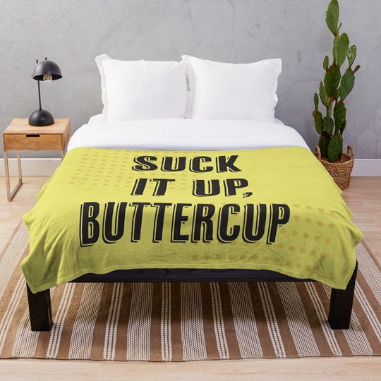 Discover Suck It Up, Buttercup Throw Blanket