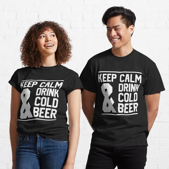Discover Keep calm and drink cold beer Classic T-Shirt