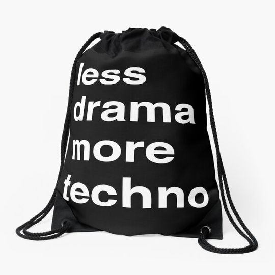 Discover Less drama more techno Drawstring Bag