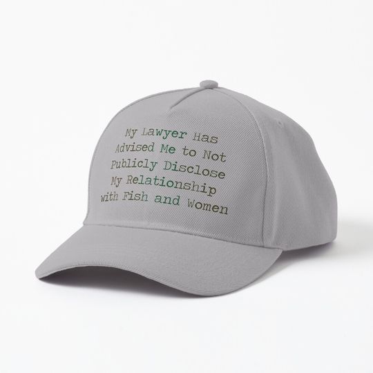 Discover My lawyer has advised me to not publicly disclose my relationship Baseball Cap