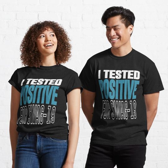 Discover I Tested Positive For Swag-19  Classic T-Shirt