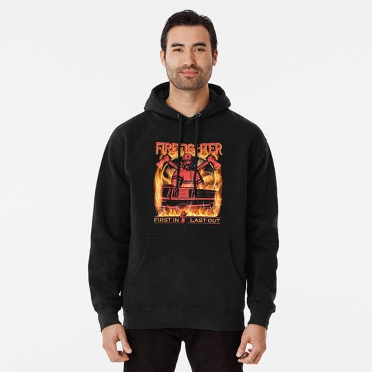 Discover First in Last Out Firefighter Pullover Hoodie
