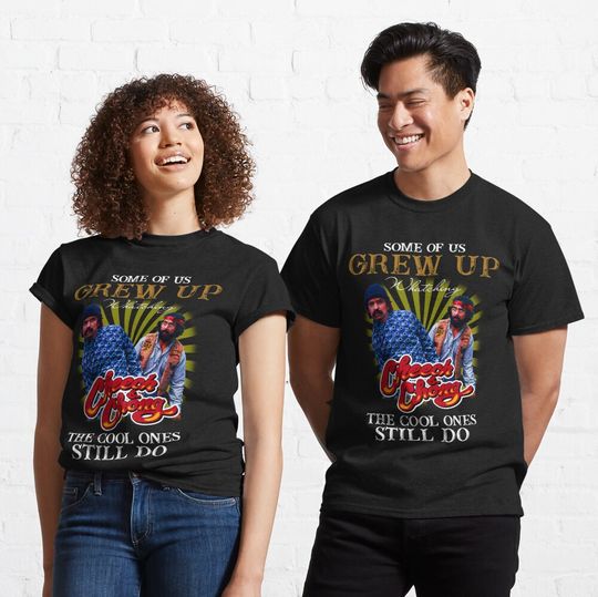 Discover Some-of-us-grew-up-watching-cheech-&-chong-the-cool-ones-still-do Classic T-Shirt