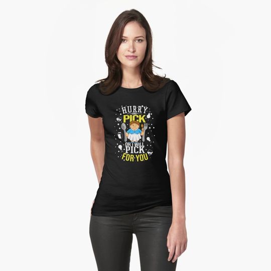 Discover Hurry Pick Or Will Pick For You Lunch Lady Funny Mean Kind Gift Fitted T-Shirt