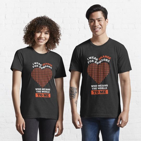 Discover I Wear Orange For Someone MS Multiple Sclerosis Awareness month 2022 Essential T-Shirt
